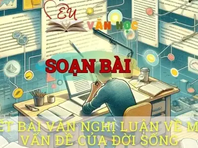 Soạn bài Viết bài văn nghị luận về một vấn đề của đời sống - ngữ văn 8 tập 1- Chân trời sáng tạo