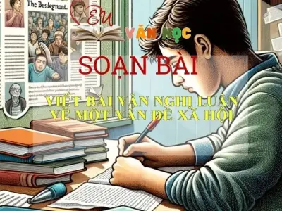 SOẠN BÀI VIẾT BÀI VĂN NGHỊ LUẬN XÃ HỘI VỀ MỘT VẤN ĐỀ XÃ HỘI- SÁCH CÁNH DIỀU LỚP 10 TẬP 1