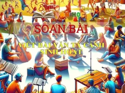 Soạn bài Viết bài văn tả cảnh sinh hoạt - Ngữ văn 6 Kết nối tri thức