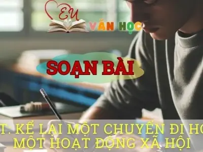 Soạn bài Viết: Kể lại một chuyến đi hoặc một hoạt động xã hội - Ngữ văn 8 tập 1 Cánh diều