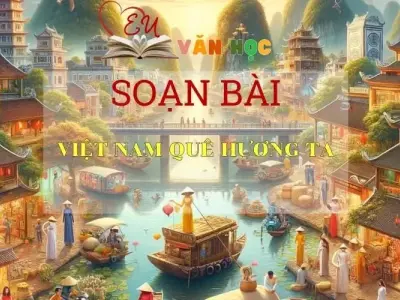 Soạn bài Việt Nam Quê Hương Ta - Sách Chân Trời Sáng Tạo
