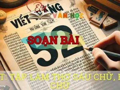Soạn bài Viết: Tập làm thơ sáu chữ, bảy chữ - Ngữ văn 8 tập 1 Cánh diều