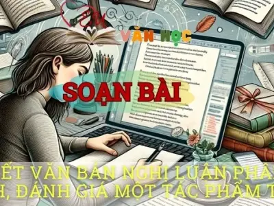 Soạn văn bài Viết văn bản nghị luận phân tích, đánh giá một tác phẩm thơ - Sách kết nối tri thức lớp 10 tập 1