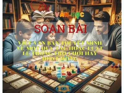 Soạn văn Viết bài văn thuyết minh về quy tắc, luật lệ trong một hoạt động hay trò chơi - ngữ văn 7 tập 1 - sách Cánh Diều