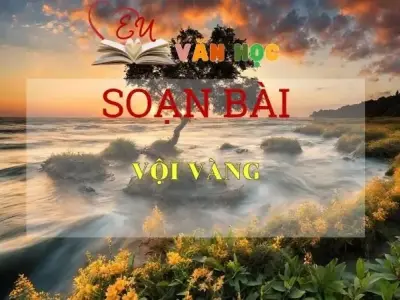 Soạn bài Vội vàng - Ngữ Văn Lớp 11