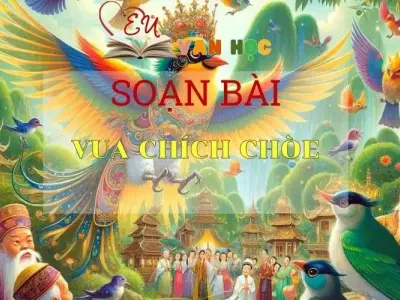 Soạn bài Vua chích chòe - Ngữ văn 6 Kết nối tri thức