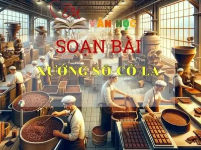 soạn bài Xưởng Sô-cô-la - Sách Chân trời sáng tạo lớp 7