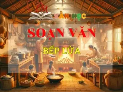 Soạn bài Bếp lửa - Ngữ văn 8 Kết nối tri thức