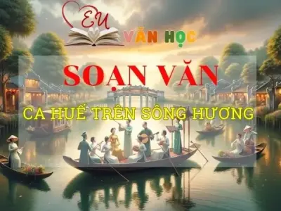 Soạn bài Ca Huế trên sông Hương - Ngữ văn 8 Kết nối tri thức