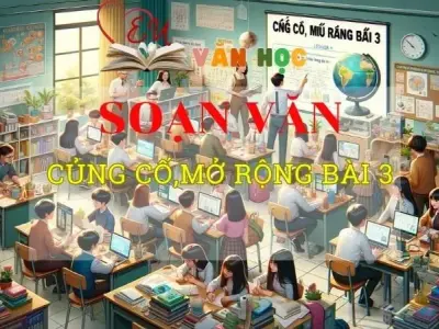 Soạn bài Củng cố,mở rộng bài 3 - Ngữ văn 8 Kết nối tri thức