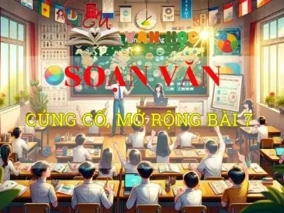 Soạn bài Củng cố, mở rộng bài 7 - Ngữ văn 8 Kết nối tri thức