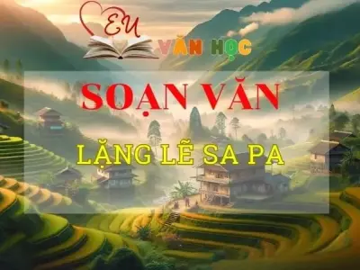 Soạn bài Lặng lẽ Sa Pa - Ngữ văn 8 Kết nối tri thức