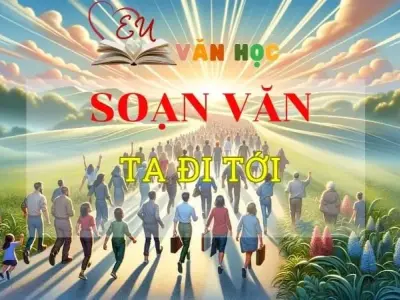 Soạn bài Ta đi tới - Ngữ văn 8 Kết nối tri thức
