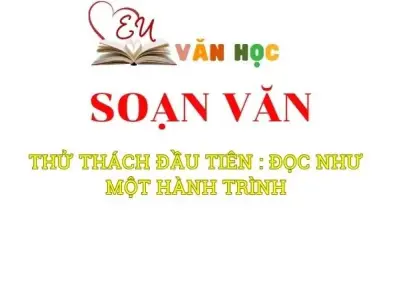 Soạn bài Thử thách đầu tiên : Đọc như một hành trình - Ngữ văn 8 Kết nối tri thức