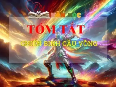 Tóm tắt tác phẩm Chiến binh cầu vồng