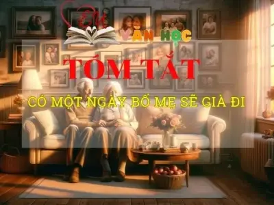 Tóm tắt tác phẩm Có một ngày bố mẹ sẽ già đi