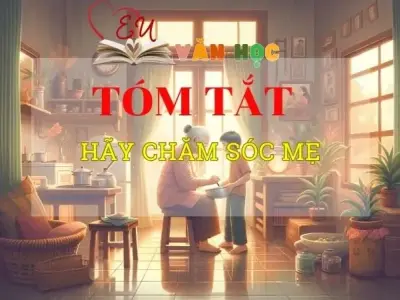 Tóm tắt tác phẩm Hãy chăm sóc mẹ