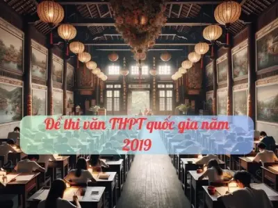 Đáp án đề thi tốt nghiệp THPT môn văn năm 2019 chi tiết