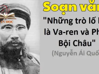 Soạn bài Những trò lố hay là Va-ren và Phan Bội Châu - Ngữ văn 12 tập 2 - Kết nối tri thức