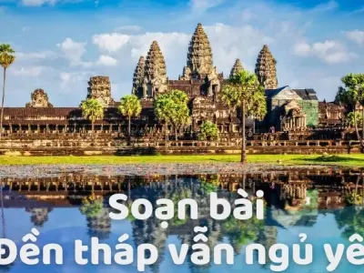 Soạn bài Đền tháp vẫn ngủ yên - Ngữ văn 9 - Cánh diều