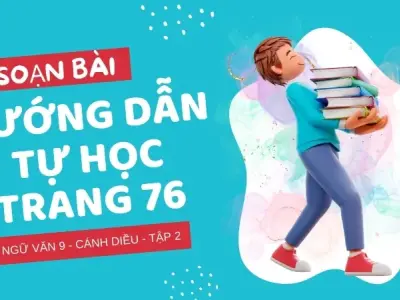 Soạn bài Hướng dẫn tự học trang 76 - Ngữ văn 9 - Cánh diều