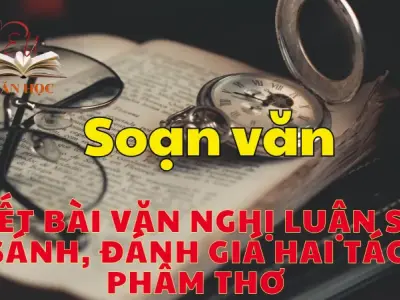 Soạn bài Viết bài văn nghị luận so sánh, đánh giá hai tác phẩm thơ - Ngữ văn 12 tập 1 - Kết nối tri thức