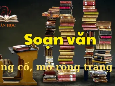 Soạn bài Củng cố, mở rộng trang 59 - Ngữ văn 12 tập 1 - Kết nối tri thức