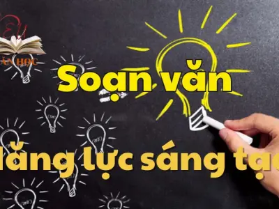 Soạn bài Năng lực sáng tạo - Ngữ văn 12 tập 1 - Kết nối tri thức