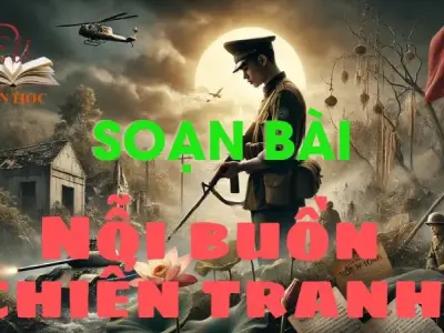 Soạn bài Nỗi buồn chiến tranh - Ngữ văn 12 tập 1 - Kết nối tri thức 