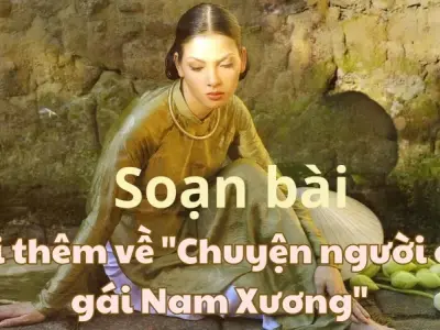Soạn bài Nghĩ thêm về Chuyện người con gái Nam Xương - Ngữ văn 9 - Cánh diều 