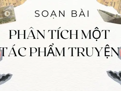 Soạn bài Phân tích một tác phẩm truyện - Ngữ văn 9 - Cánh diều