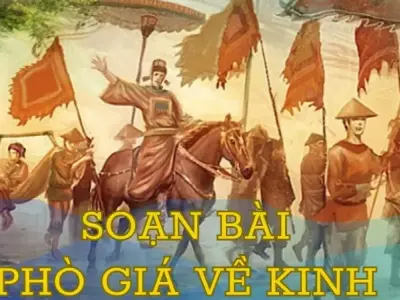 Soạn bài Phò giá về kinh - Ngữ văn 9 - Cánh diều