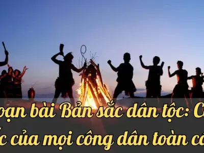 Soạn bài Bản sắc dân tộc: Cái gốc của mọi công dân toàn cầu - Ngữ văn lớp 9 Chân trời sáng tạo (Tập 2)