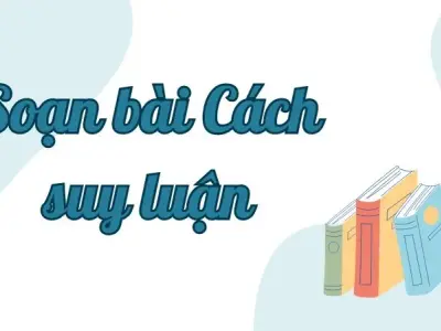 Soạn bài Cách suy luận - Ngữ văn lớp 9 Chân trời sáng tạo (Tập 2)
