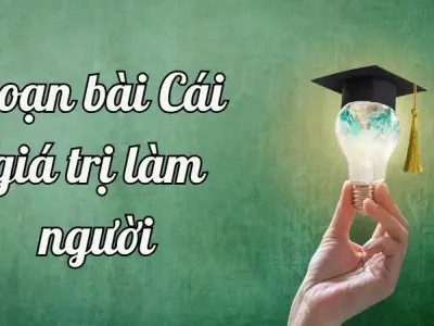 Soạn bài Cái giá trị làm người - Ngữ văn lớp 12 chân trời sáng tạo (Tập 1)