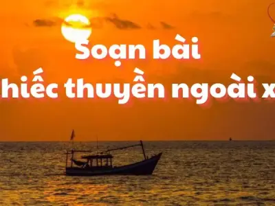 Soạn bài Chiếc thuyền ngoài xa - Cánh diều 12