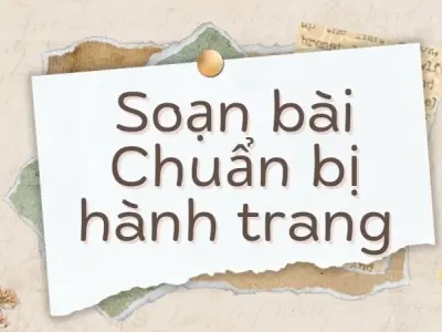 Soạn bài Chuẩn bị hành trang - Kết nối tri thức 9