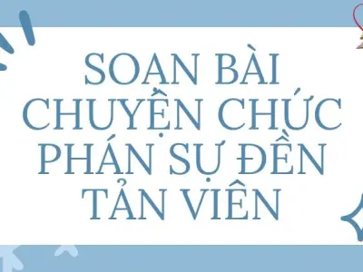 Soạn bài Chuyện chức phán sự đền Tản Viên - Cánh diều 12