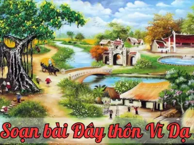 Soạn bài Đây thôn Vĩ Dạ - Ngữ văn lớp 12 Chân trời sáng tạo (Tập 2)