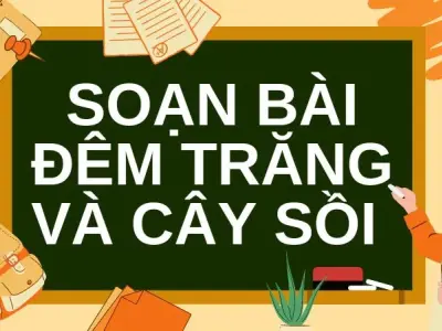 Soạn bài Đêm trăng và cây sồi - Cánh diều 12