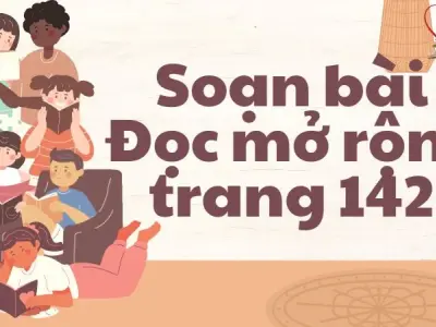 Soạn bài Đọc mở rộng trang 142 - Kết nối tri thức Lớp 9