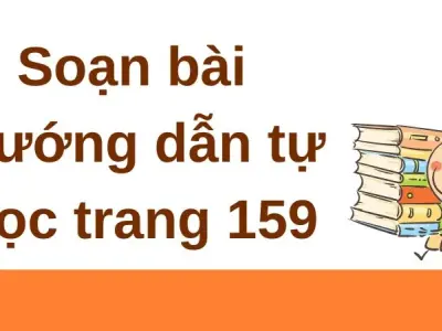 Soạn bài Hướng dẫn tự học trang 159 - Cánh diều 12