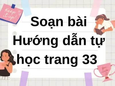 Soạn bài Hướng dẫn tự học trang 33 - Cánh diều 12
