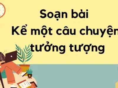 Soạn bài Kể một câu chuyện tưởng tượng - Kết nối tri thức Lớp 9