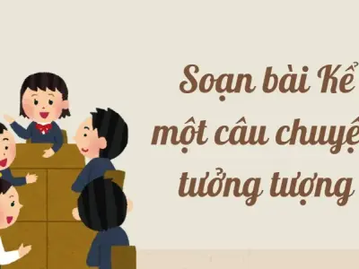 Soạn bài Kể một câu chuyện tưởng tượng - Ngữ văn lớp 9 Chân trời sáng tạo (Tập 2)