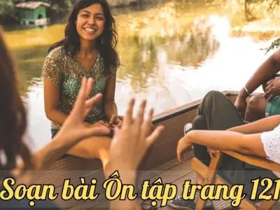 Soạn bài Ôn tập trang 121 - Ngữ văn lớp 9 chân trời sáng tạo (Tập 1)