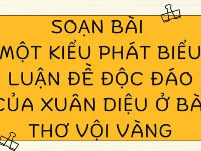 Soạn bài Một kiểu phát biểu luận đề độc đáo của Xuân Diệu ở bài thơ Vội Vàng - Kết nối tri thức Lớp 9