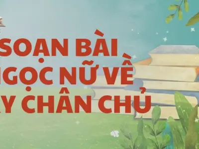 Soạn bài Ngọc nữ về tay chân chủ - Kết nối tri thức Lớp 9