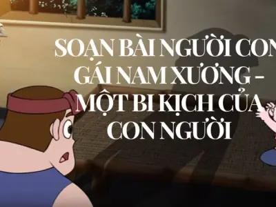 Soạn bài Người con gái Nam Xương - một bi kịch của con người - Kết nối tri thức Lớp 9