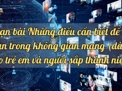 Soạn bài Những điều cần biết để an toàn trong không gian mạng (dành cho trẻ em và người sắp thành niên) - Ngữ văn lớp 9 Chân trời sáng tạo (Tập 2)